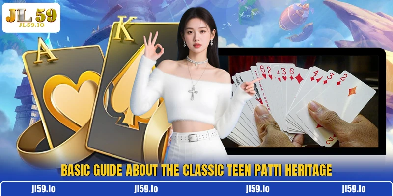 Basic guide about the classic Teen Patti Heritage