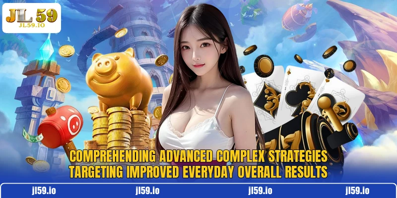 Comprehending advanced complex strategies targeting improved everyday overall results