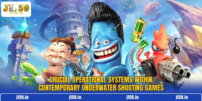 Crucial operational systems within contemporary underwater shooting games