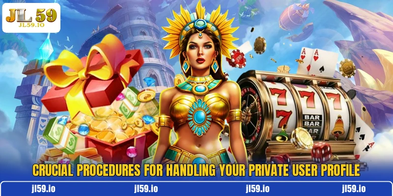 Crucial procedures for handling your private user profile Crucial procedures for handling your private user profile