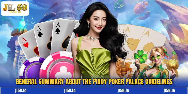 General summary about the Pinoy Poker Palace guidelines