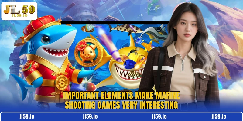 Important elements make marine shooting games very interesting