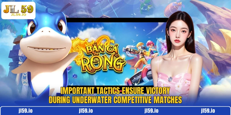 Important tactics ensure victory during underwater competitive matches