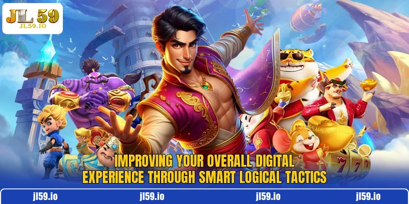 Improving your overall digital experience through smart logical tactics