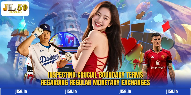 Inspecting crucial boundary terms regarding regular monetary exchanges
