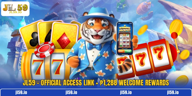JL59 ⚡ Official Access Link + ₱1,288 Welcome Rewards
