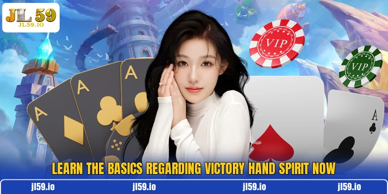 Learn the basics regarding Victory Hand Spirit now