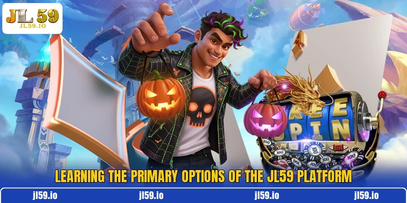 Learning the primary options of the JL59 platform Learning the primary options of the JL59 platform