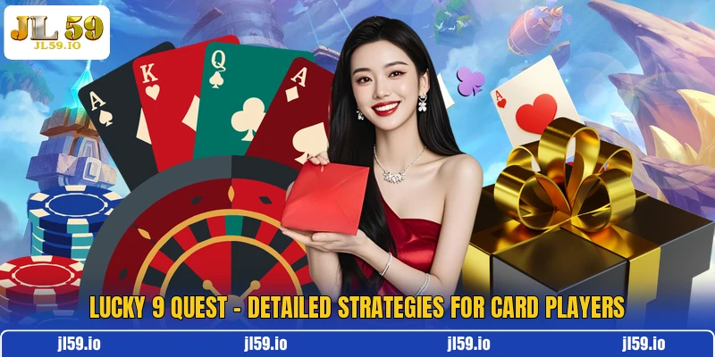 Lucky 9 Quest - Detailed Strategies For Card Players