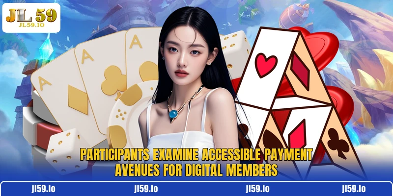 Participants examine accessible payment avenues for digital members