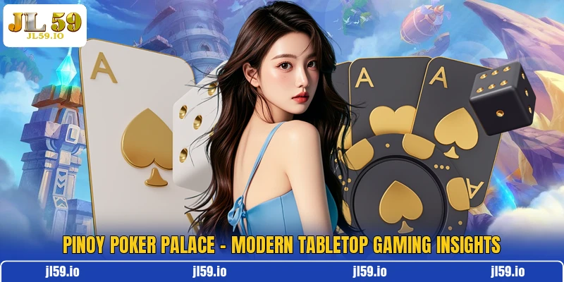 Pinoy Poker Palace - Modern Tabletop Gaming Insights