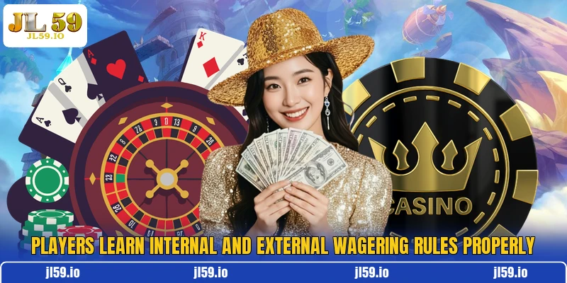 Players learn internal and external wagering rules properly