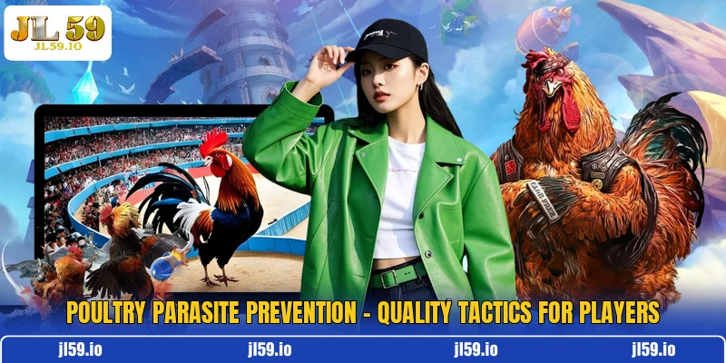 Poultry Parasite Prevention - Quality Tactics For Players