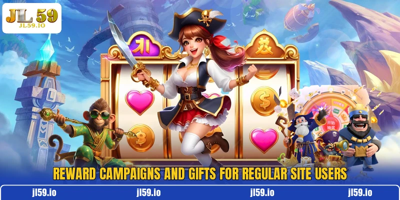 Reward campaigns and gifts for regular site users Reward campaigns and gifts for regular site users