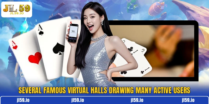 Several famous virtual halls drawing many active users