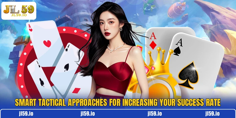 Smart tactical approaches for increasing your success rate