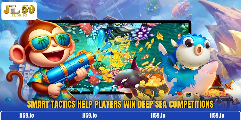 Smart tactics help players win deep sea competitions