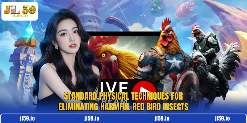 Standard physical techniques for eliminating harmful red bird insects