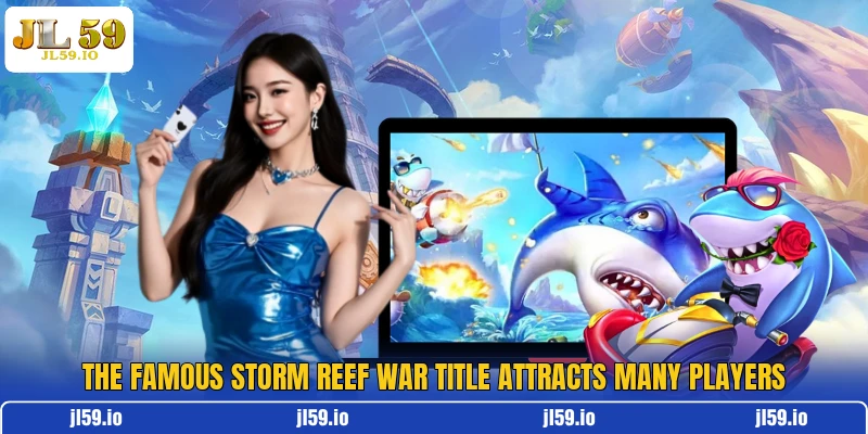 The famous Storm Reef War title attracts many players