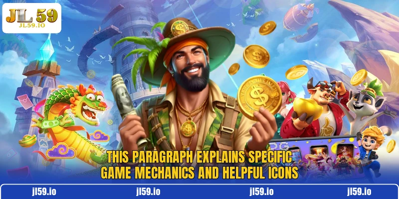 This paragraph explains specific game mechanics and helpful icons